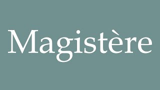 How to Pronounce Magistère Correctly in French [upl. by Arem492]