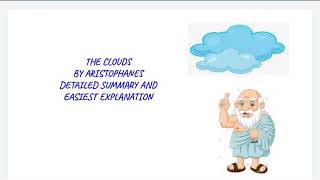 THE CLOUDS BY ARISTOPHANES DETAILED SUMMARY WITH SIMPLE EXPLANATION [upl. by Nyrtak]