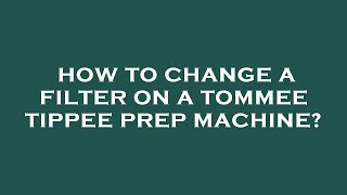 How to change a filter on a tommee tippee prep machine [upl. by Quirita]