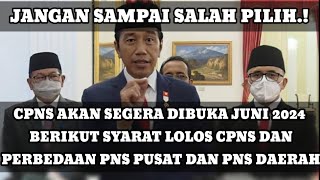 CPNS Akan Segera Dibuka Juni 2024 l Berikut Syarat lolos Dan Perbedaan PNS Pusat Dan PNS Daerah [upl. by Ngo]