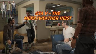 GTA V  The Merryweather Heist Mission [upl. by Shiau]