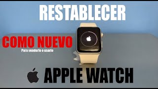 Como RESTABLECER formatear APPLE WATCH de fabrica  Usarlo como nuevo o venderlo [upl. by Adnovad]