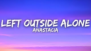 Anastacia  Left Outside Alone Lyrics [upl. by Eriam]