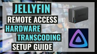 Set Up Jellyfin With Hardware Transcoding And Remote Access On Your Synology NAS [upl. by Aileen]