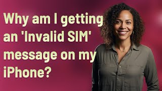 Why am I getting an Invalid SIM message on my iPhone [upl. by Yasdnyl]