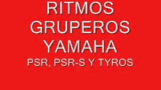 RITMOS GRUPEROS YAMAHA LINEA PSR PSRS Y TYROS [upl. by Anived]