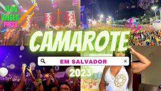 CAMAROTES DE SALVADOR 2023  CARNAVAL DE SALVADOR  VLOG VIAGEM 3 PART [upl. by Veejar]