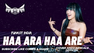 FUNKOT INDIA  HAA ARA HAA ERE II NEW VERSION REMIX II BY ANDY AENCALZ [upl. by Remoh]