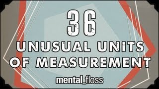 36 Unusual Units of Measurement  mentalfloss on YouTube Ep10 [upl. by Soulier]