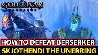 How To Defeat Berserker  Skjothendi the Unerring  In Niflheim Guide شرح  God of War Ragnarok [upl. by Devine]