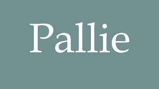 How to Pronounce Pallie Correctly in French [upl. by Lenaj]