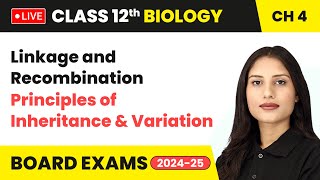 Linkage and Recombination  Principles of Inheritance and Variation  Class 12 Biology Ch 4  live [upl. by Court]