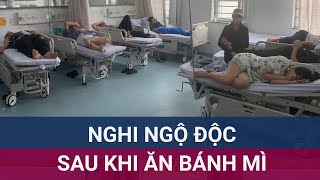 Hàng loạt người nhập viện do nghi ngộ độc sau khi ăn bánh mì ở Bà Rịa  Vũng Tàu  VTC Now [upl. by Keriann715]