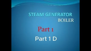 Steam Generator BoilerPart 1D [upl. by Notlad]