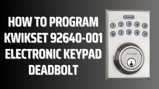 How to Program Kwikset 92640001 Electronic Keypad Deadbolt [upl. by Wolcott]