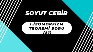 Soyut Cebir 1Ä°zomorfizm Teoremi Soru 80 [upl. by Khalsa]