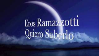 Eros Ramazzotti  Quiero Saberlo [upl. by Hedley674]