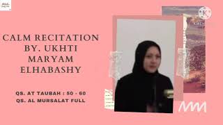 Ukhti Maryam Elhabashy Voice  Qs At Taubah  50  60 amp Qs Al Mursalat Full [upl. by Kellia446]