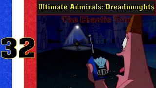 Ultimate Admirals Dreadnoughts  Chaotic Trio French Campaign Episode 32 confusion [upl. by Nerak333]