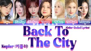 Kep1er 케플러  Back to the City ot7 Color Coded Lyrics HanRomEng [upl. by Celle]