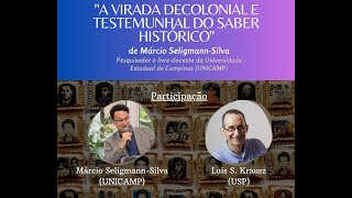 Debate quotA virada decolonial e testemunhal do saber históricoquot  Márcio SeligmannSilva e Luis Krausz [upl. by Ynaffit479]