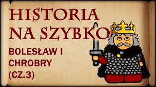 Historia Na Szybko  Bolesław I Chrobry cz3 Historia Polski 6 10131025 [upl. by Anson]