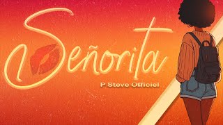 P Steve Officiel  Señorita Official Lyrics Video [upl. by Annaert]