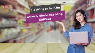 Hệ Thống Phần mềm Quản Lý Chuỗi Cửa Hàng ERPViet [upl. by Paulsen889]