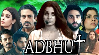 Adbhut Full Movie In Hindi  Nawazuddin Siddiqui Diana Penty Shreya Rohan  Facts amp Review [upl. by Mary]