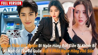 Chiến Thần Giả Nghèo Đi Ngân Hàng Rút Tiền Bị Khinh Bỉ Ai Ngờ Rút 1 Phát Khiến Ngân Hàng Phá Sản [upl. by Atem626]