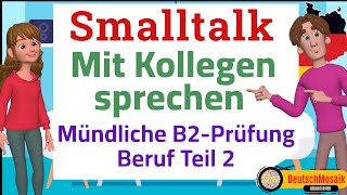 Smalltalk Mit Kollegen sprechen Prüfung B2 Beruf DTB Teil 2 zwei Beispiele [upl. by Khosrow]