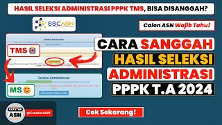 Cara Sanggah Hasil Seleksi Administrasi PPPK 2024 – Solusi Tidak Lolos TMS Administrasi PPPK [upl. by Esille]