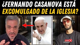 ¿Fernando Casanova está Excomulgado de la iglesia 😱🤯 ¿Que está pasando [upl. by Gnok]