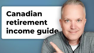 A Complete Canadian Retirement Income Guide [upl. by Einwahr]