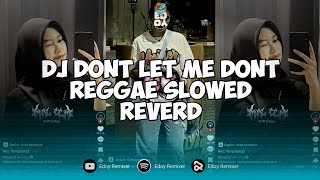 DJ DONT LET ME DONT REGGAE  DJ CAMPURAN SLOWED REVERD VIRAL TIKTOK 2024 [upl. by Gillette]