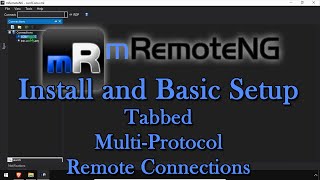 mRemoteNG Install and Basic Setup  Tabbed MultiProtocol Remote Connections [upl. by Esilrac]