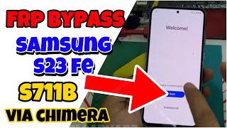 Samsng S23 FE S711B Frp Bypass by Chimera [upl. by Arraeic]