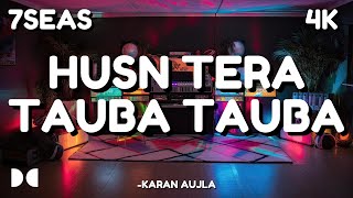 HUSN TERA TAUBA TAUBA  KARAN AUJLA  LYRICS [upl. by Nyvlem]