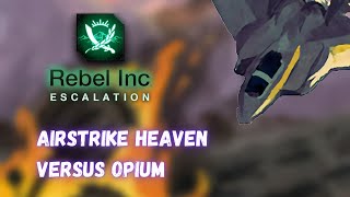 Rebel Inc Custom Scenarios — Airstrike Heaven VS Opium [upl. by Creedon]