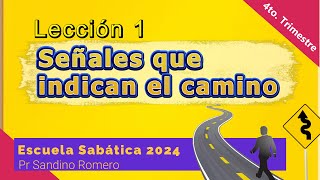 LECCIÓN 1  SEÑALES QUE INDICAN EL CAMINO  PASTOR SANDINO ROMERO  ESCUELA SABÁTICA 2024 [upl. by Austen21]