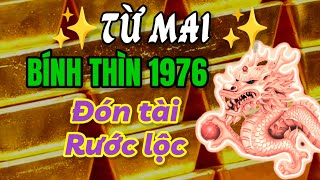 TỪ MAI ĐÓN TÀI RƯỚC LỘC  LUẬN GIẢI TỬ VI NHẬN ĐỊNH  BÍNH THÌN 1976 PHÁT TÀI MẠNH ĐÚNG THỜI ĐIỂM [upl. by Sherr]