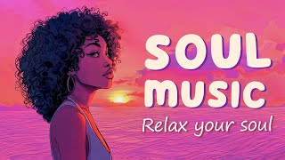 Neo soul music  Soothing medodies for your soul  Ultimate soul music collection [upl. by Aileda53]