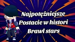 najpotężniejsze postacie w histori brawl stars [upl. by Altheta]