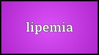 Lipemia Meaning [upl. by Euh]