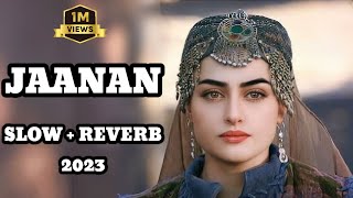 Jaanan Slow and Reverb  Hadiqa Kiani ft Irfan Khan  Lofi Songs [upl. by Aihsilat]