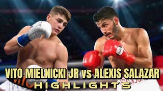 VITO MIELNICKI JR VS ALEXIS SALAZAR FIGHT HIGHLIGHTS [upl. by Enait]