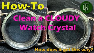 How To CLEAN a Cloudy Watch Crystal  Watch Repair  StepbyStep Instruction [upl. by Karel]