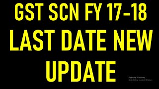 GST NOTICE LAST DATE FOR FY 201718 NEW UPDATE [upl. by Orips]