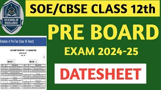 CLASS 12 PRE BOARD EXAM DATE SHEET 202425।SOECBSE CLASS12th PRE BOARD EXAM ROUTINE SOE CBSCEXAM [upl. by Netti]