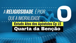 quotReligiosidade é pior que a imoralidadequot atos 15 parte 1 [upl. by Sergias241]